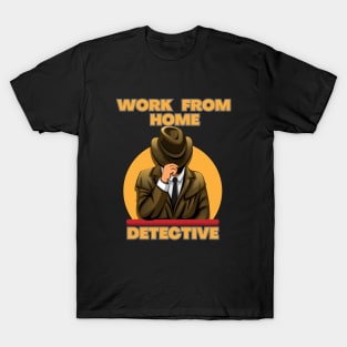 Work From Home Detective T-Shirt